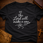 the Lord will make a way T-Shirt