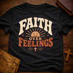 Faith Over Feelings T-Shirt