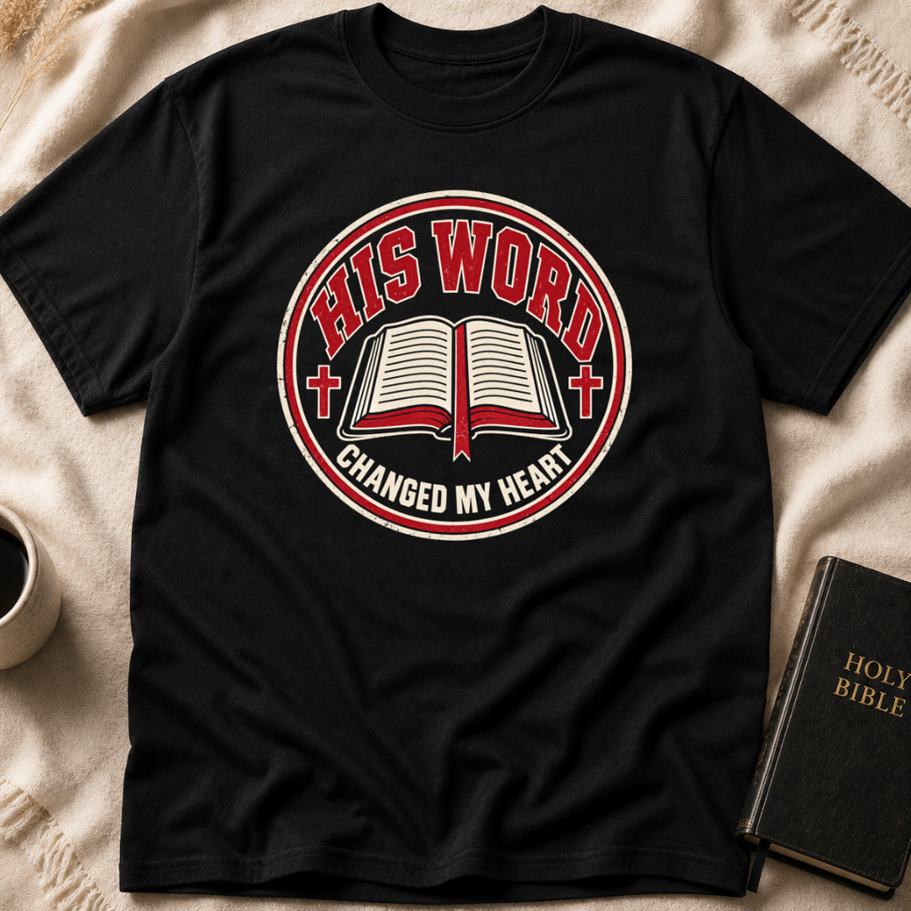 His Word Changed My Heart T-Shirt