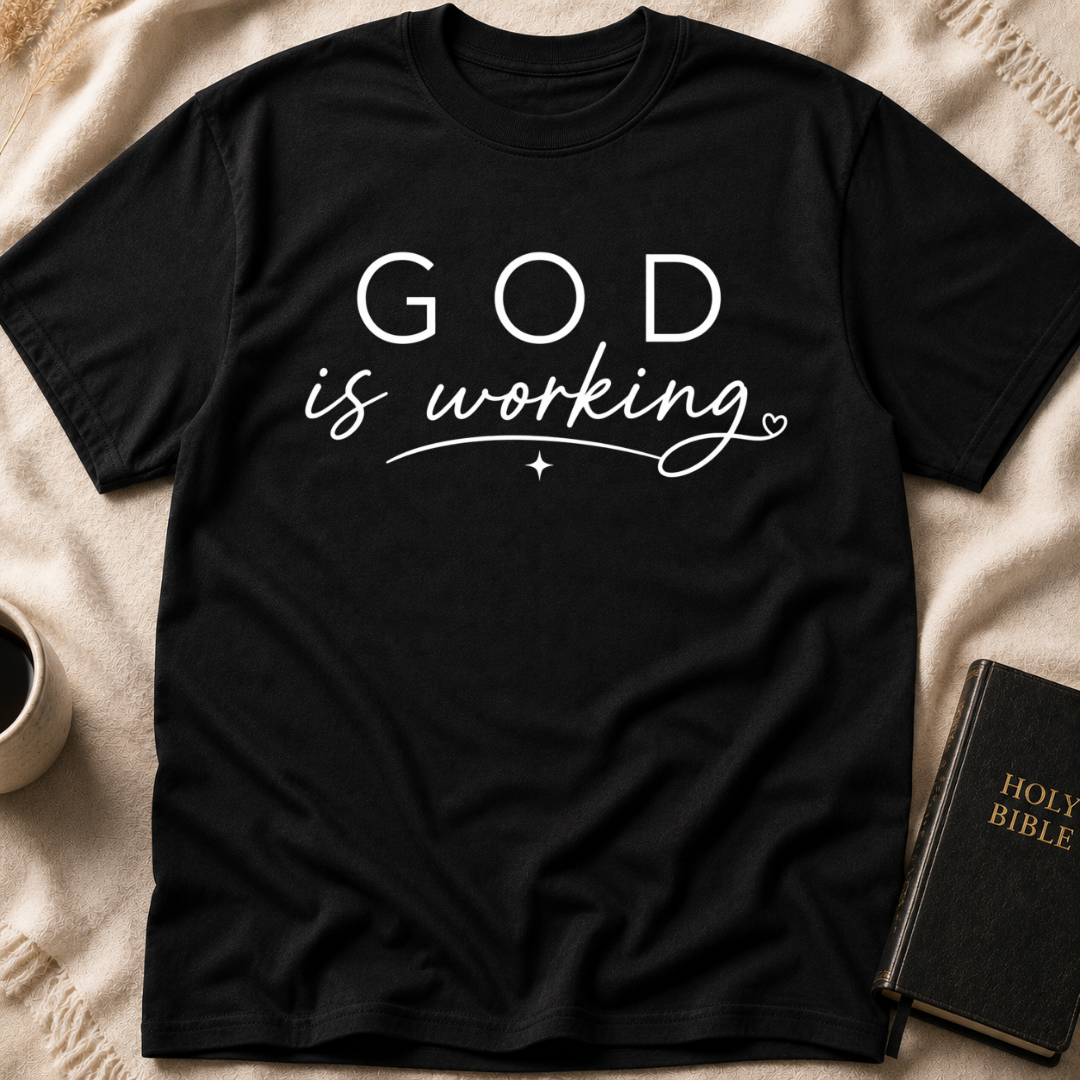 God is Working T-Shirt