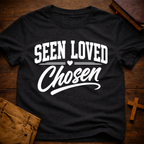 Seen Loved Chosen T-Shirt