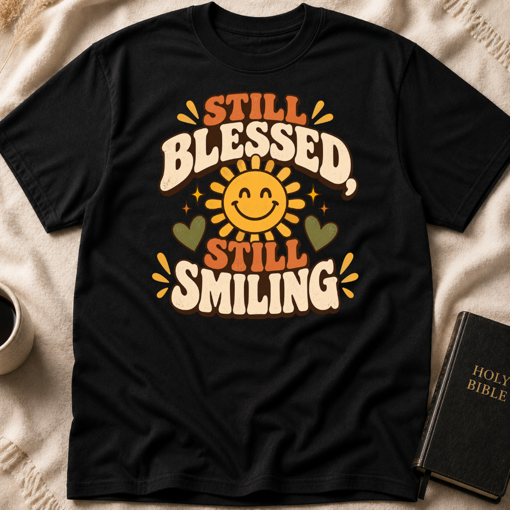 Still Blessed, Still Smiling T-Shirt