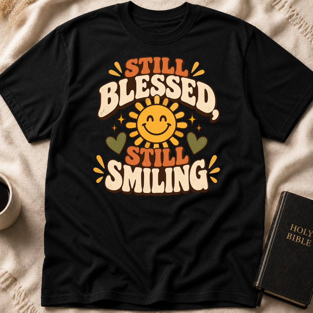 Still Blessed, Still Smiling T-Shirt