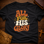 All For His Glory T-Shirt