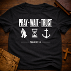 Pray Wait Trust T-Shirt