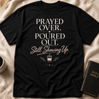 Prayed Over, Poured Out T-Shirt