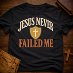 Jesus Never Failed Me T-Shirt