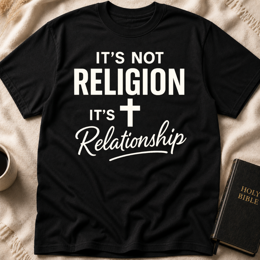It's not Religion it's Relationship T-Shirt