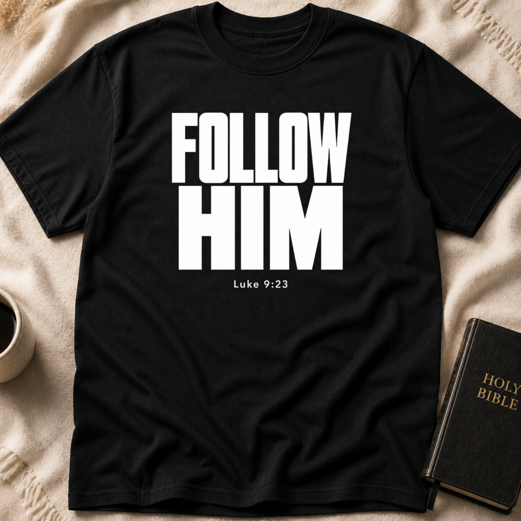 FOLLOW HIM T-Shirt