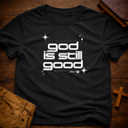 God Is Still Good 24/7 T-Shirt
