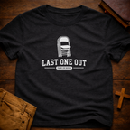 Last One Out T-Shirt