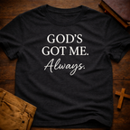 God's Got me Always T-Shirt