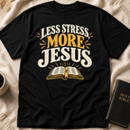 Less Stress, More Jesus T-Shirt