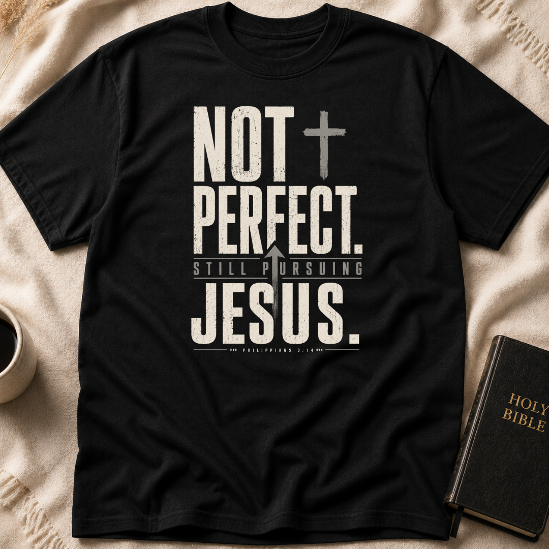 Not Perfect, Still Pursuing Jesus T-Shirt