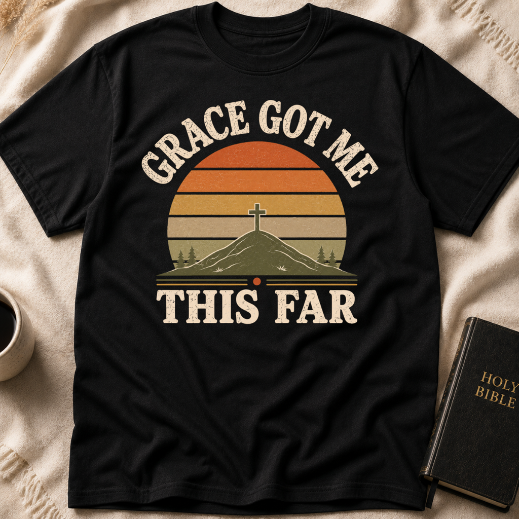 Grace Got me This Far T-Shirt