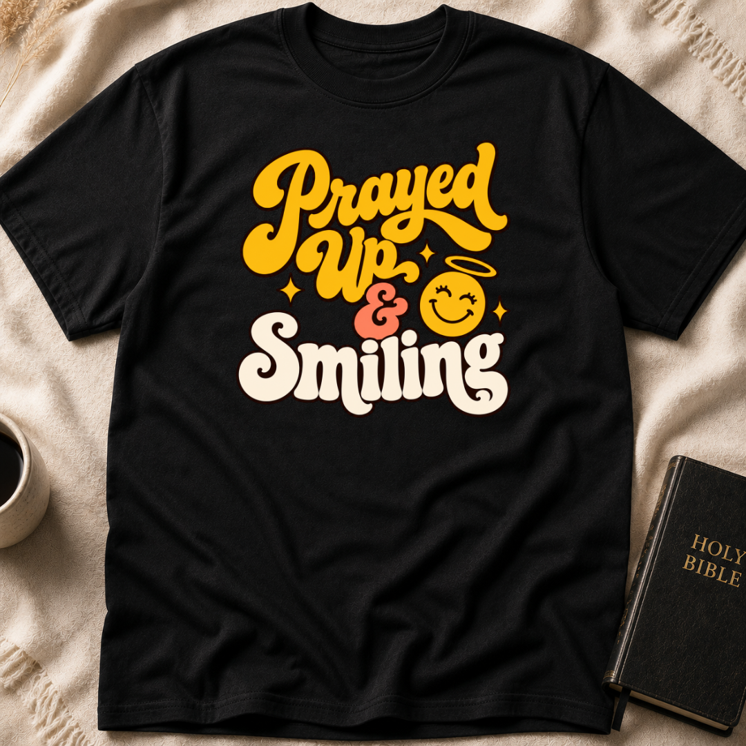 Prayed Up & Smiling T-Shirt