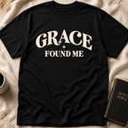 GRACE FOUND ME T-Shirt