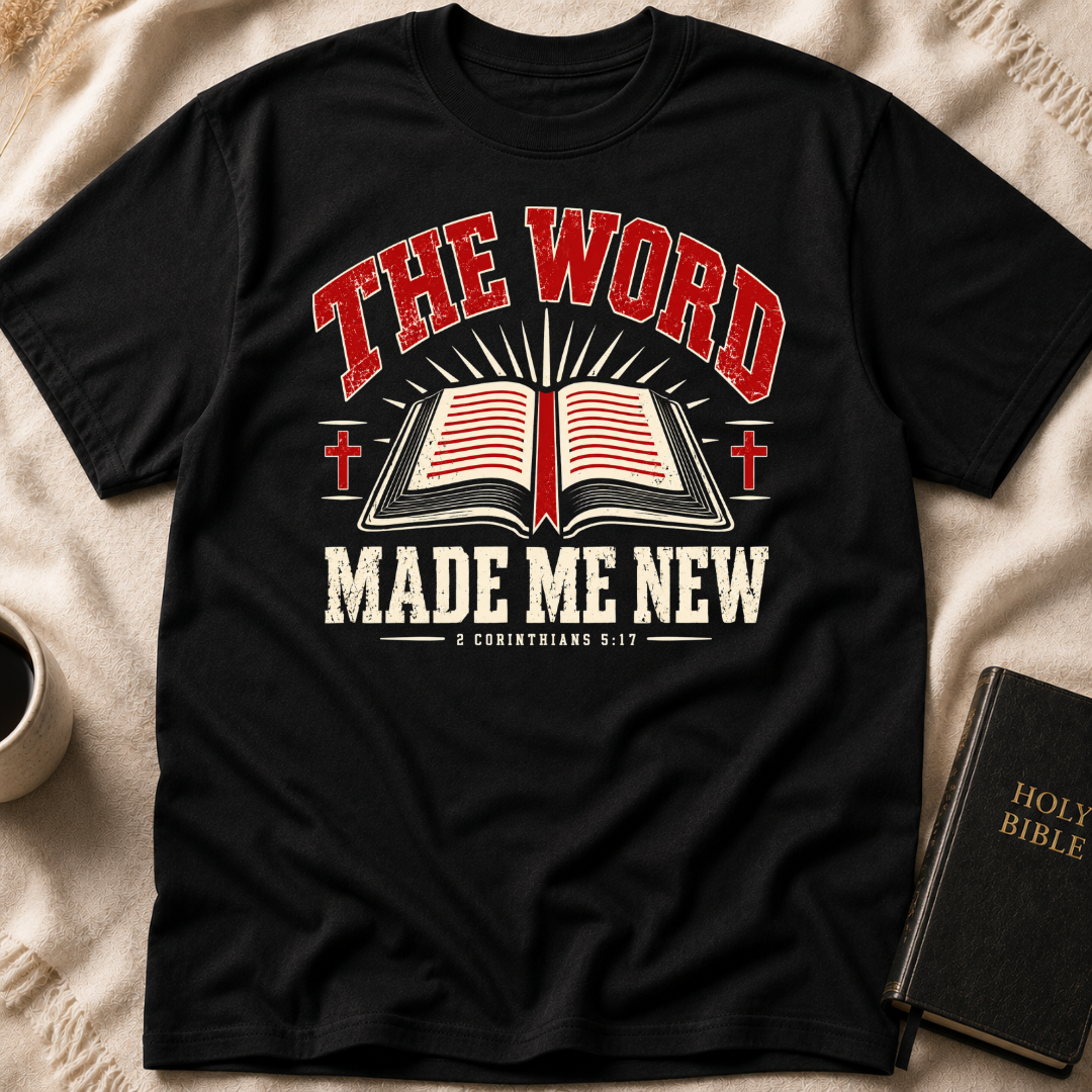 The Word Made Me New T-Shirt