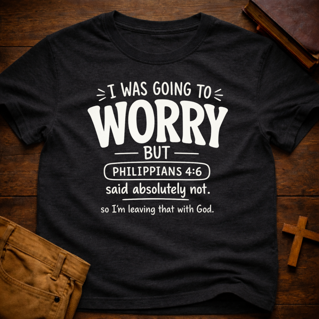 Worry Not T-Shirt