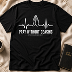 Pray Without Ceasing T-Shirt