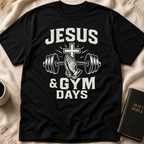Jesus & Gym days T-Shirt