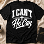 I Can’t He Can T-Shirt