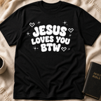 Jesus Loves You Btw T-Shirt