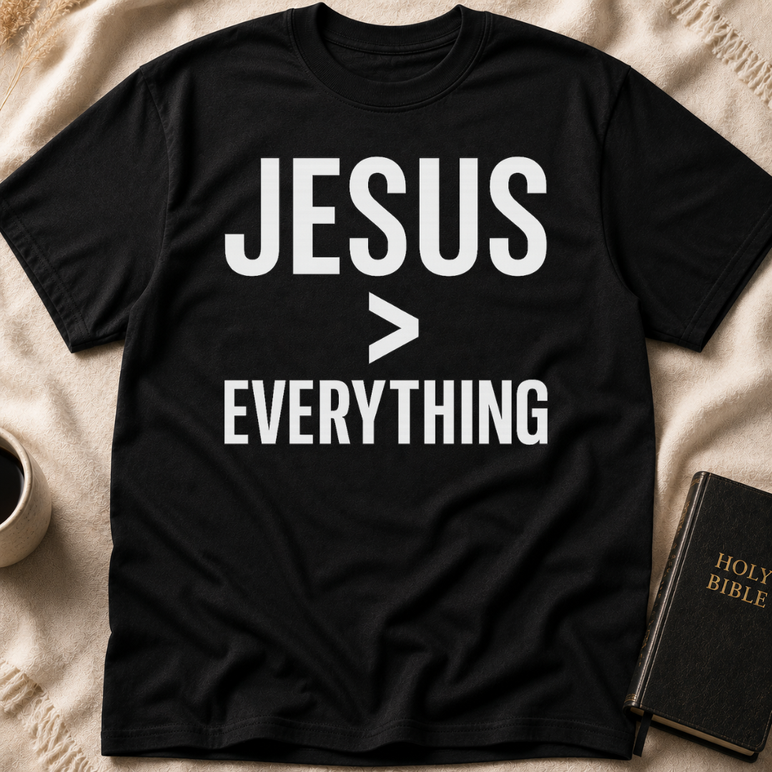 Jesus > Everything T-Shirt