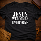 Jesus Welcomes Everyone T-Shirt