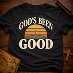 God's Been Good T-Shirt