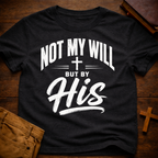 Not My Will, But By His T-Shirt