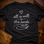 all is well in His hands T-Shirt
