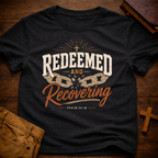 Redeemed and Recovering T-Shirt