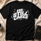He Still Cares T-Shirt