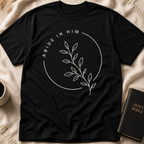 Abide in Him T-Shirt