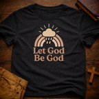 Let God be God T-Shirt