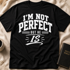 I'm Not Perfect But He Is T-Shirt