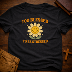 Too Blessed to be Stressed T-Shirt