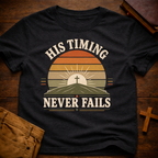 His Timing Never Fails T-Shirt