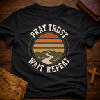 Pray Trust Wait Repeat T-Shirt