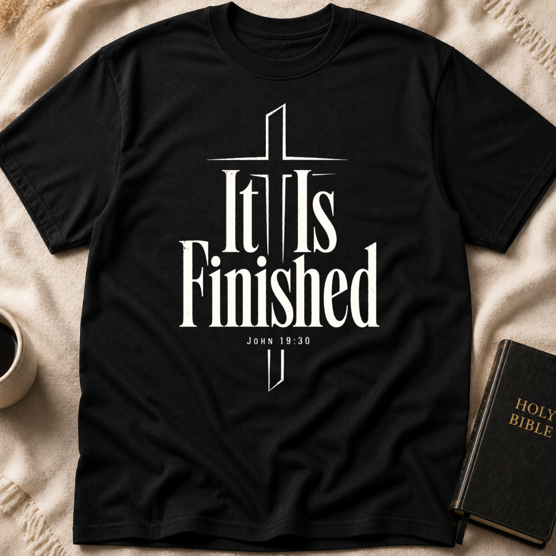 It Is Finished T-Shirt