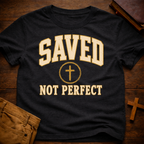 Saved, Not Perfect T-Shirt