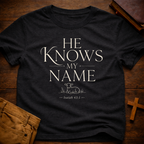 He Knows My Name T-Shirt