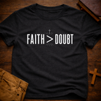 Faith > Doubt T-Shirt
