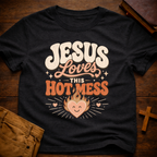 Jesus Loves This Hot Mess T-Shirt