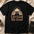 Let God be God T-Shirt