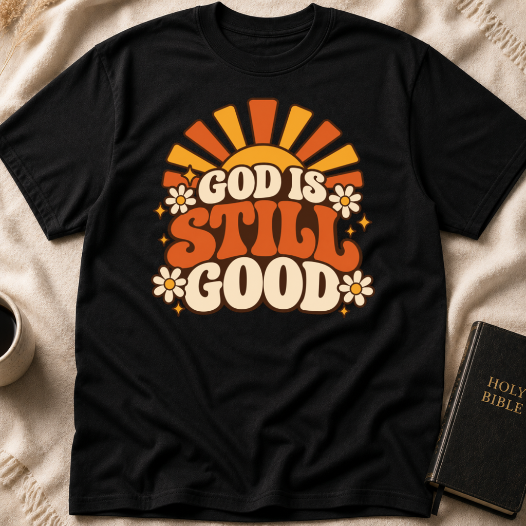 God is Still Good T-Shirt