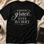 Under grace, over worry T-Shirt