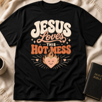 Jesus Loves This Hot Mess T-Shirt