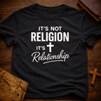It's not Religion it's Relationship T-Shirt